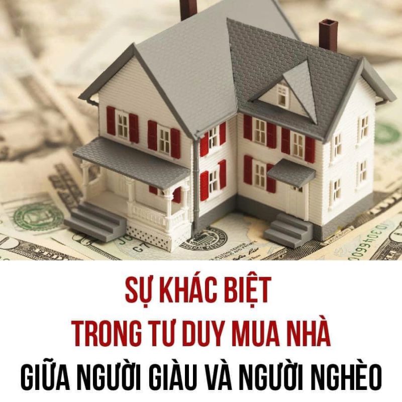 Sự khác biệt trong tư duy mua nhà giữa người giàu và người nghèo Tư