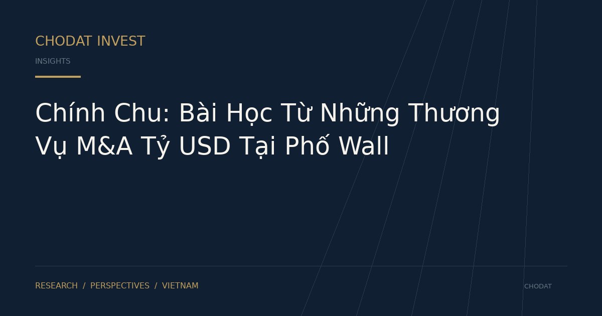 Chính Chu: Bài Học Từ Những Thương Vụ M&A Tỷ USD Tại Phố Wall