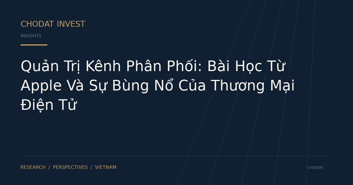 Quản Trị Kênh Phân Phối: Bài Học Từ Apple Và Sự Bùng Nổ Của Thương Mại Điện Tử