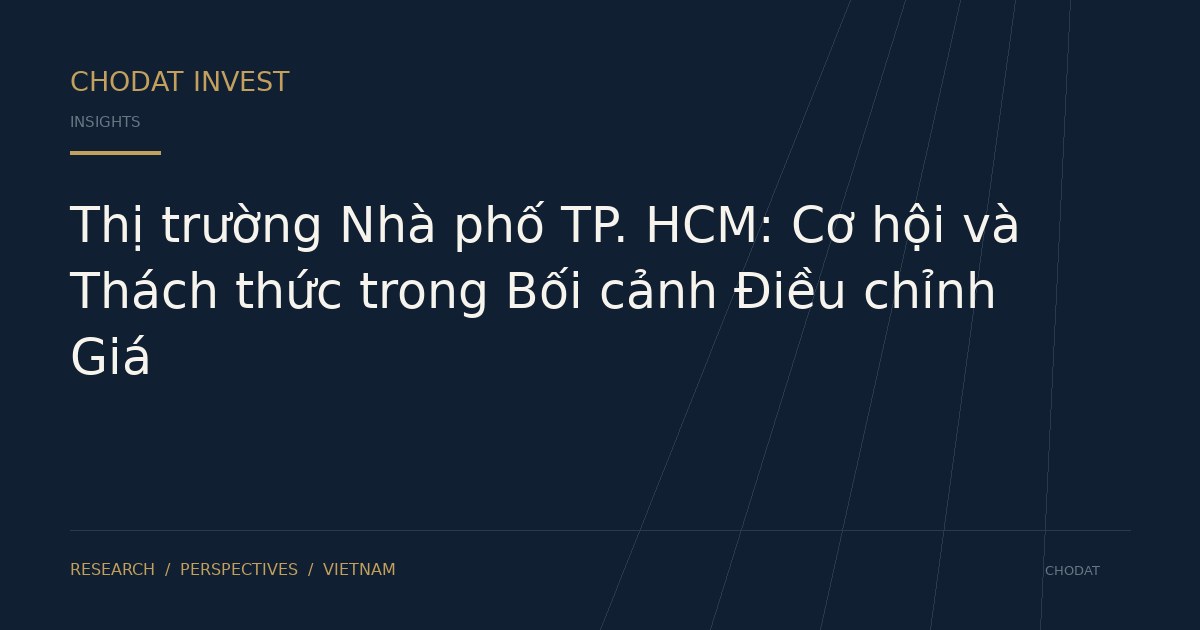 Thị trường Nhà phố TP. HCM: Cơ hội và Thách thức trong Bối cảnh Điều chỉnh Giá