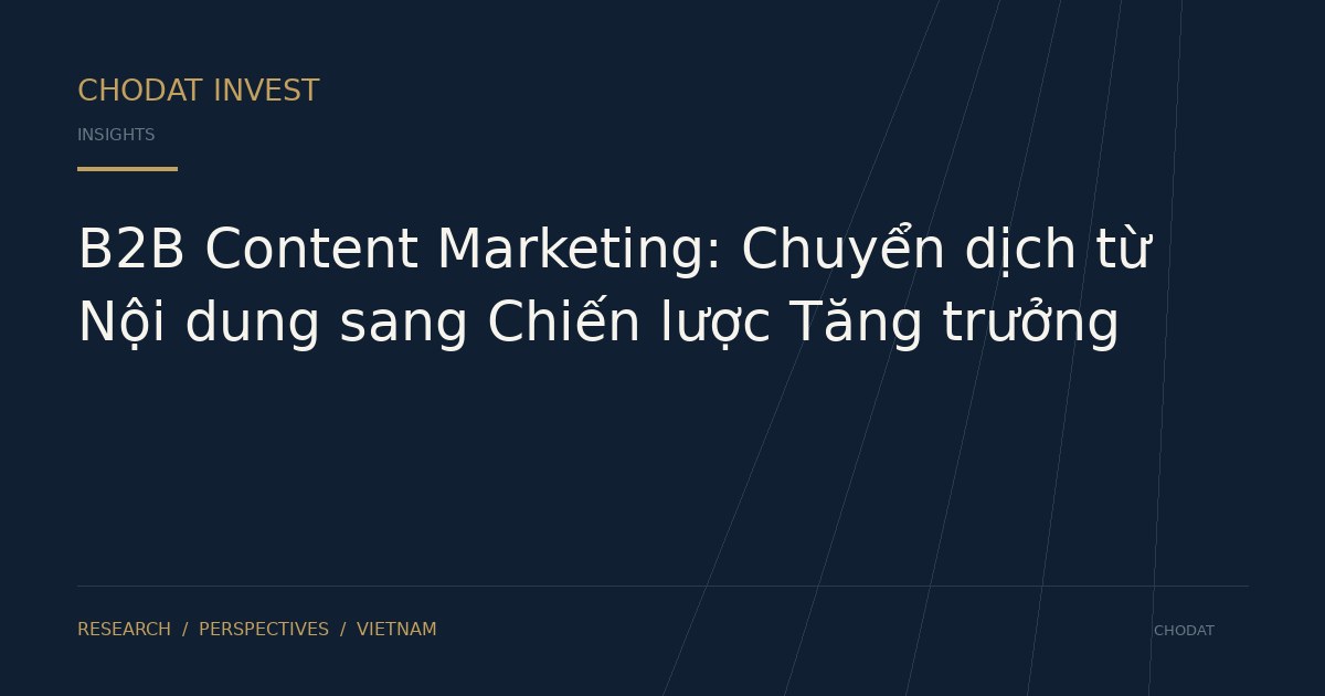 B2B Content Marketing: Chuyển dịch từ Nội dung sang Chiến lược Tăng trưởng