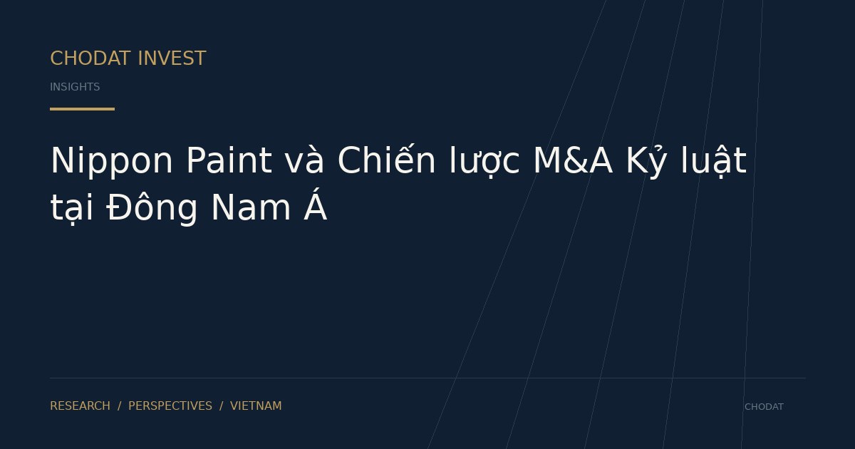 Nippon Paint và Chiến lược M&A Kỷ luật tại Đông Nam Á