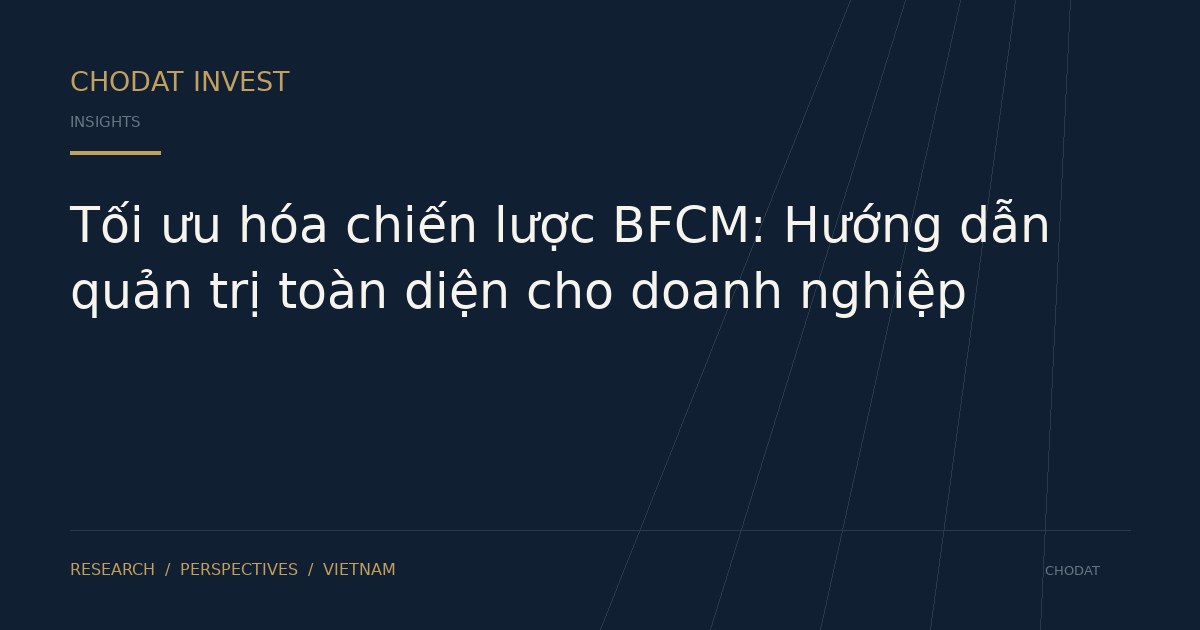 Tối ưu hóa chiến lược BFCM: Hướng dẫn quản trị toàn diện cho doanh nghiệp