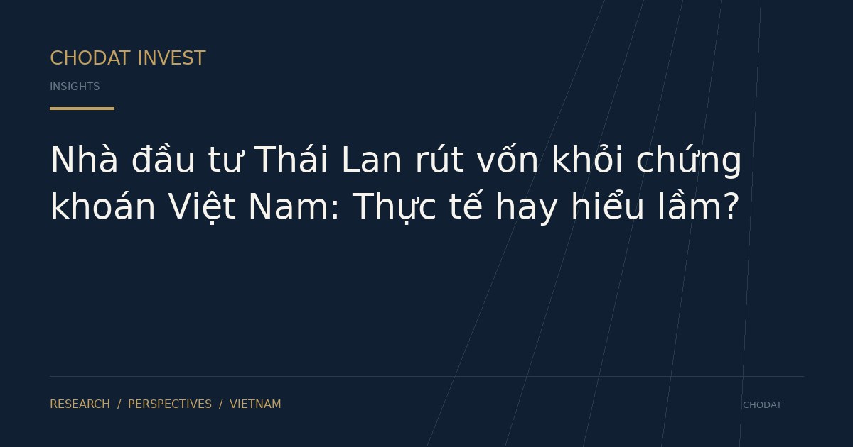 Nhà đầu tư Thái Lan rút vốn khỏi chứng khoán Việt Nam: Thực tế hay hiểu lầm?