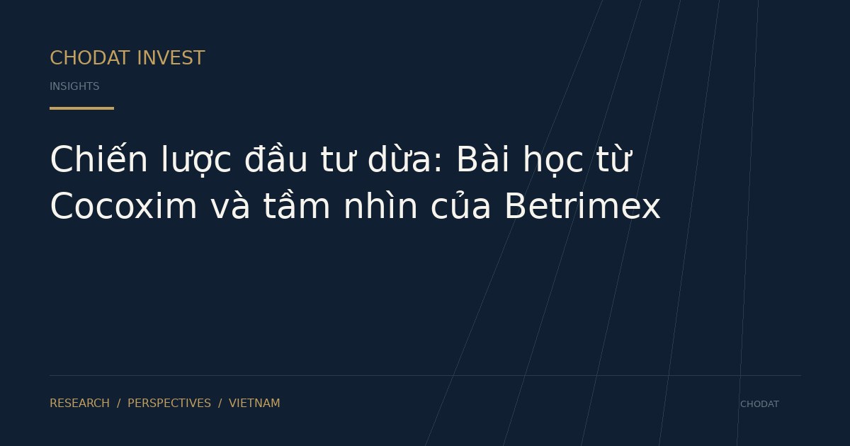 Chiến lược đầu tư dừa: Bài học từ Cocoxim và tầm nhìn của Betrimex