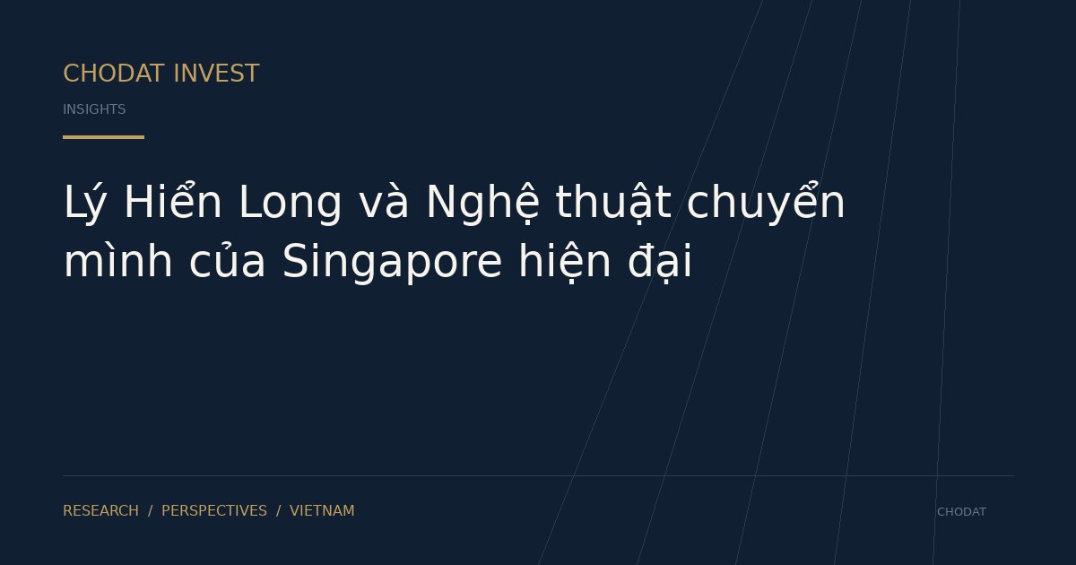Lý Hiển Long và Nghệ thuật chuyển mình của Singapore hiện đại