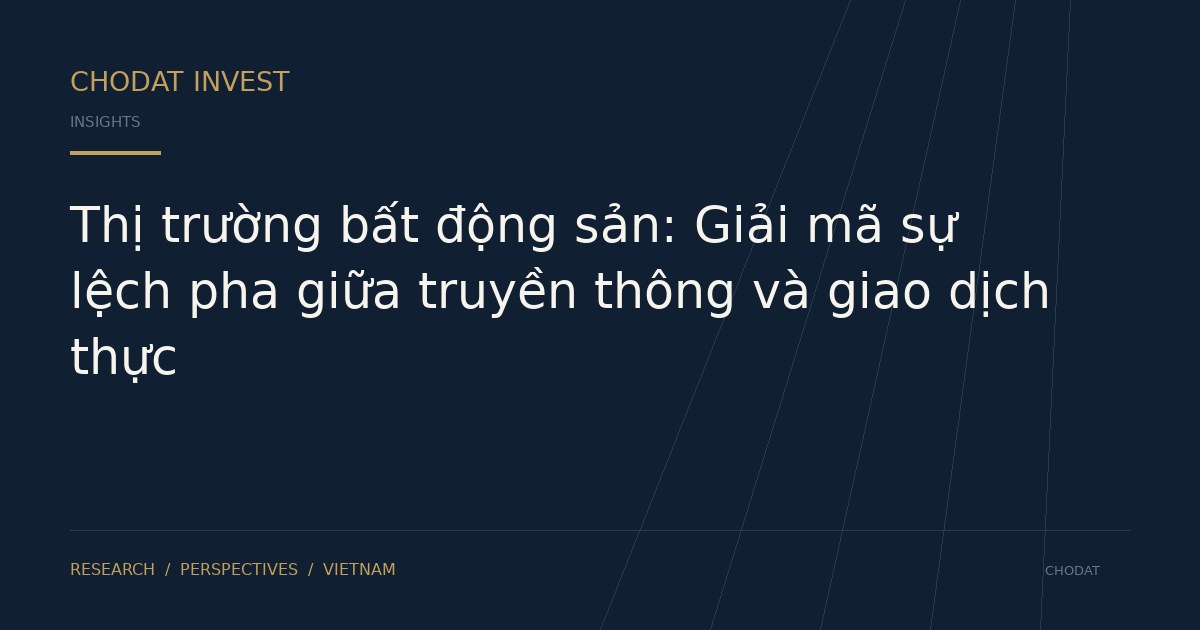 Thị trường bất động sản: Giải mã sự lệch pha giữa truyền thông và giao dịch thực