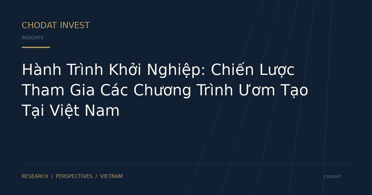 Hành Trình Khởi Nghiệp: Chiến Lược Tham Gia Các Chương Trình Ươm Tạo Tại Việt Nam