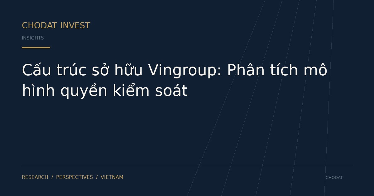 Cấu trúc sở hữu Vingroup: Phân tích mô hình quyền kiểm soát
