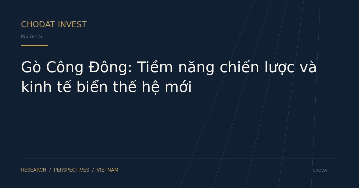 Gò Công Đông: Tiềm năng chiến lược và kinh tế biển thế hệ mới