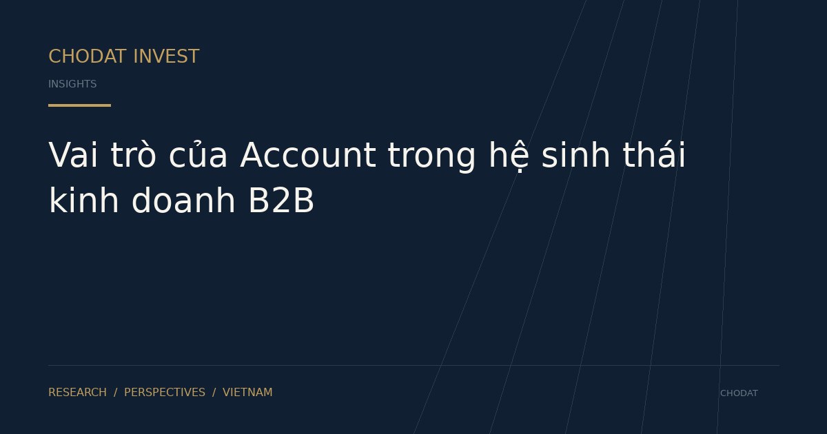 Vai trò của Account trong hệ sinh thái kinh doanh B2B