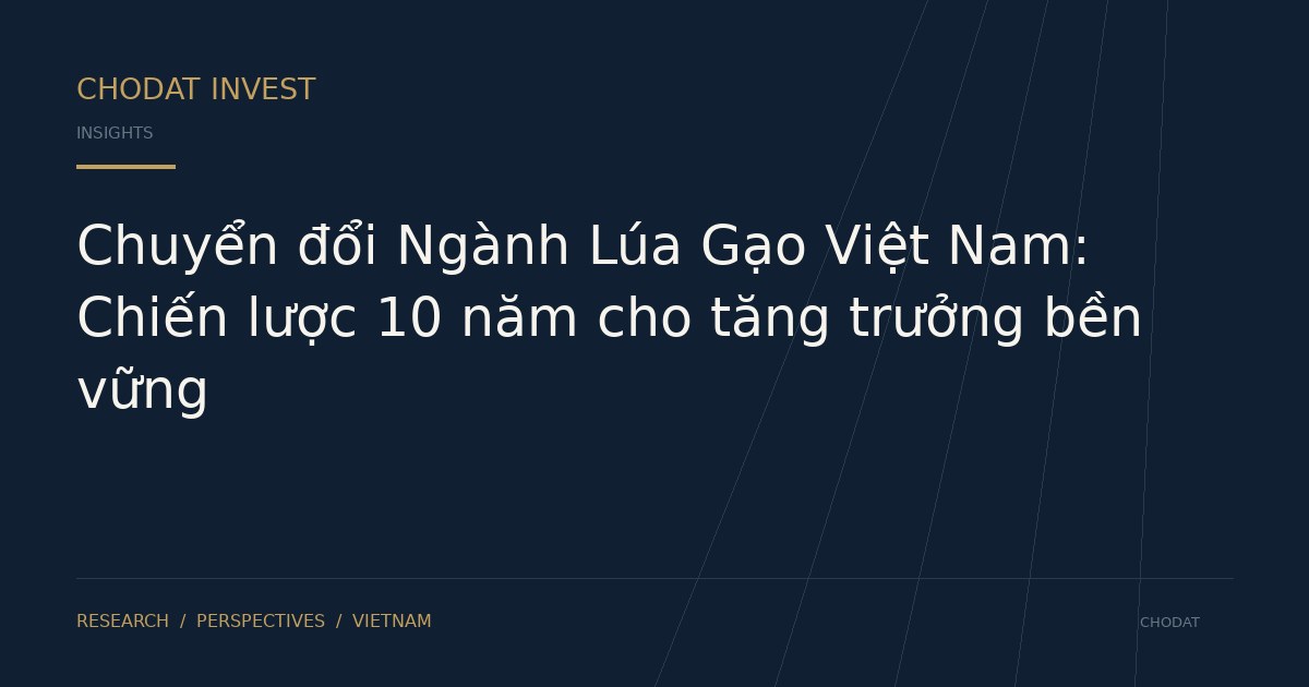 Chuyển đổi Ngành Lúa Gạo Việt Nam: Chiến lược 10 năm cho tăng trưởng bền vững