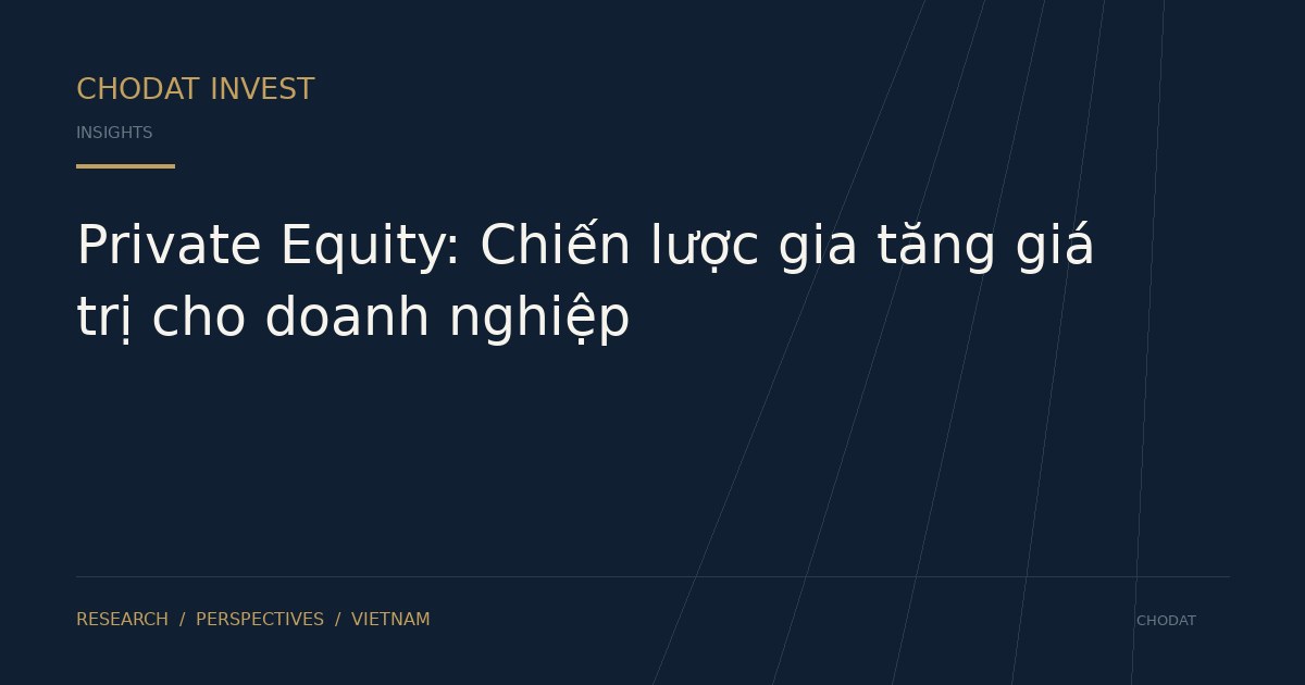 Private Equity: Chiến lược gia tăng giá trị cho doanh nghiệp