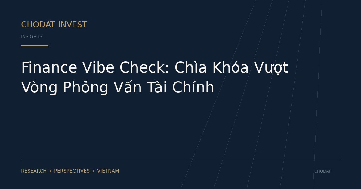 Finance Vibe Check: Chìa Khóa Vượt Vòng Phỏng Vấn Tài Chính