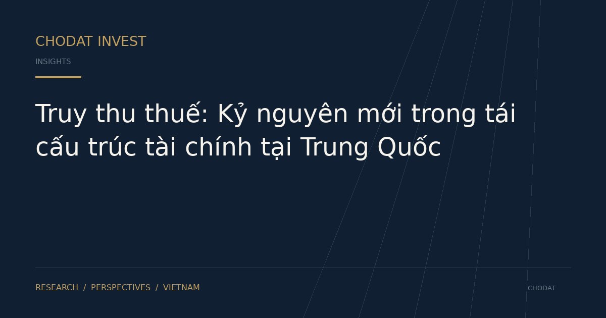 Truy thu thuế: Kỷ nguyên mới trong tái cấu trúc tài chính tại Trung Quốc
