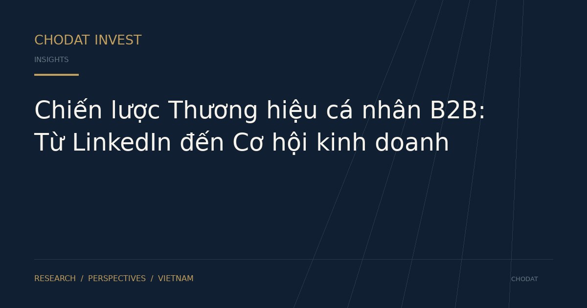 Chiến lược Thương hiệu cá nhân B2B: Từ LinkedIn đến Cơ hội kinh doanh