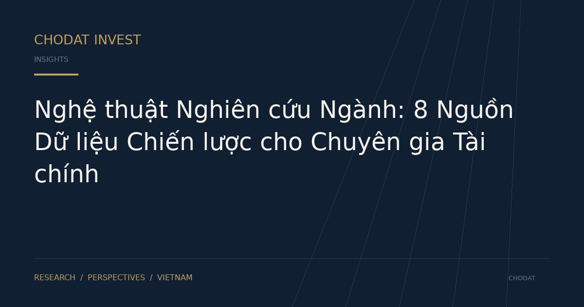 Nghệ thuật Nghiên cứu Ngành: 8 Nguồn Dữ liệu Chiến lược cho Chuyên gia Tài chính