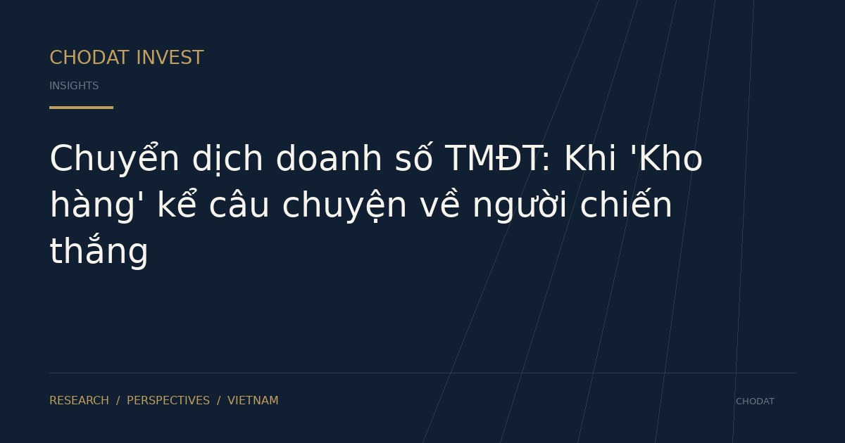 Chuyển dịch doanh số TMĐT: Khi 'Kho hàng' kể câu chuyện về người chiến thắng