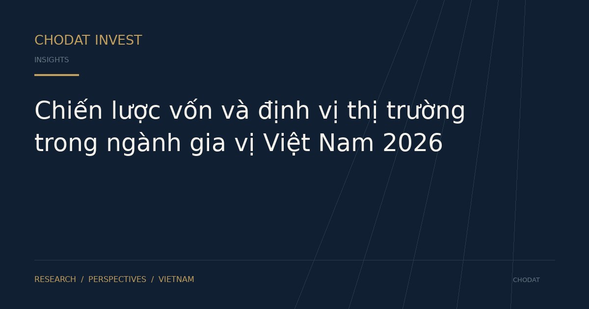 Chiến lược vốn và định vị thị trường trong ngành gia vị Việt Nam 2026