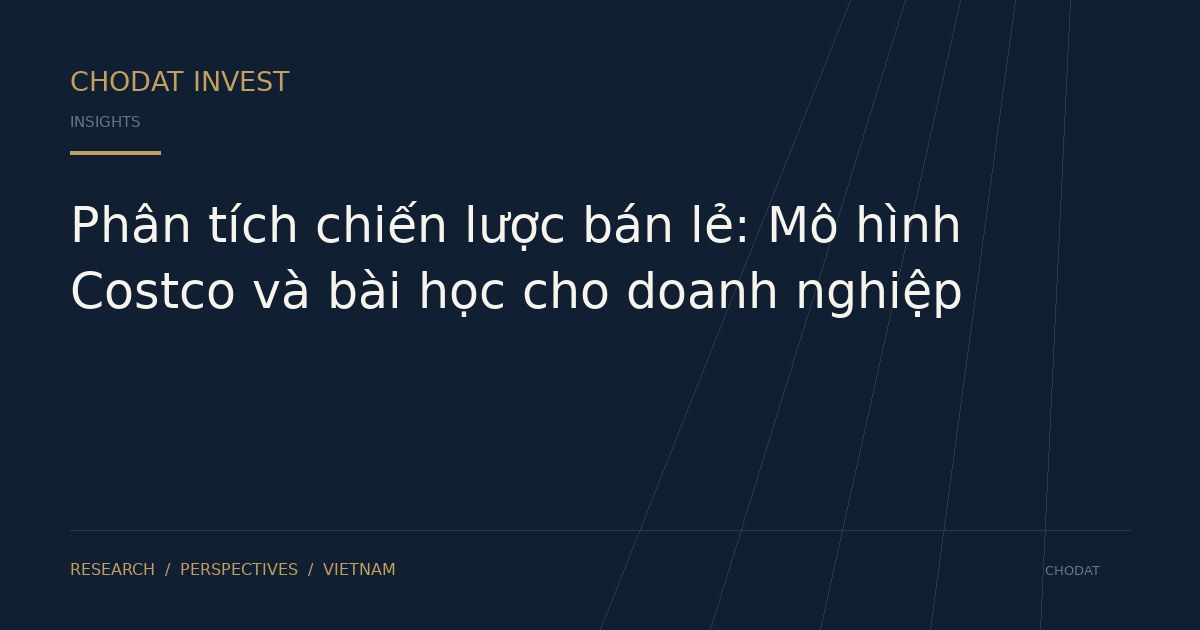 Phân tích chiến lược bán lẻ: Mô hình Costco và bài học cho doanh nghiệp