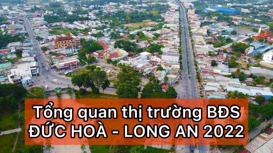 Tổng quan thị trường bất động sản Đức Hoà Long An 2022