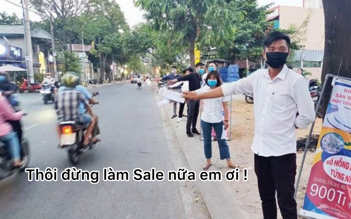 THÔI ĐỪNG ĐI LÀM SALE MÔI GIỚI BẤT ĐỘNG SẢN NỮA EM ƠI