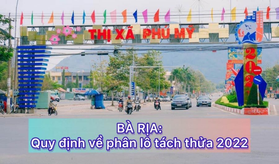 Bà Rịa Quy định về phân lô tách thửa mới năm 2022