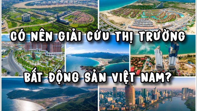 Có nên giải cứu thị trường bất động sản Việt Nam ?!