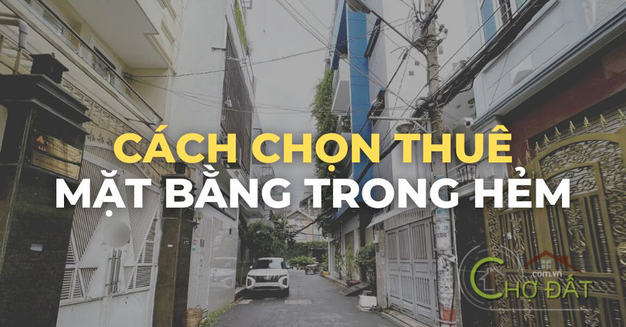 Cách chọn thuê mặt bằng trong hẻm để kinh doanh đạt hiệu quả cao