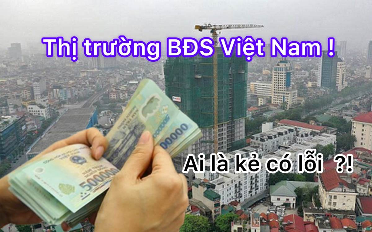 Tháo gỡ khó khăn thị trường bất động sản Việt 2023: Ai là kẻ có lỗi ?! 