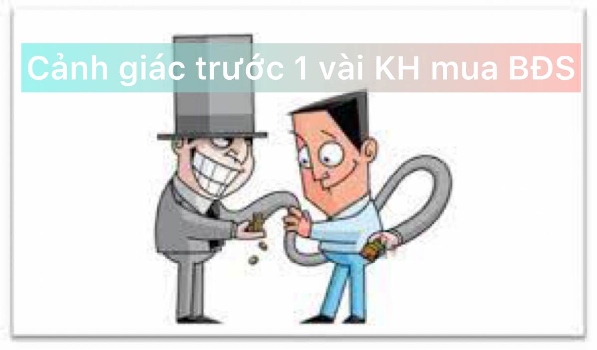 Cảnh giác trước một vài khách hàng mua bất động sản