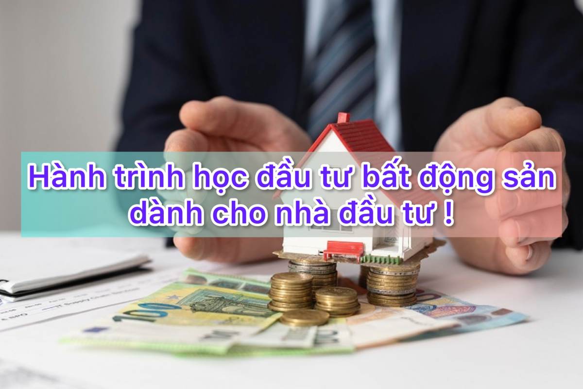 Hành trình học đầu tư bất động sản dành cho nhà đầu tư