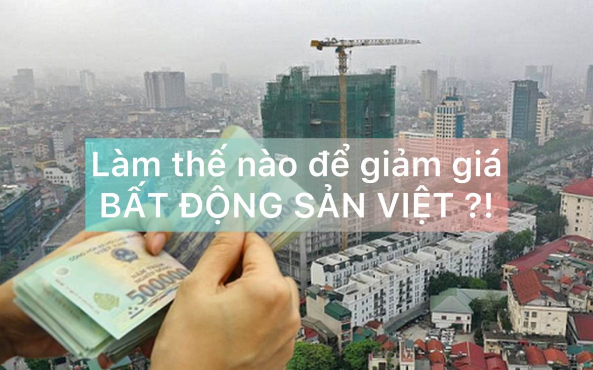 Làm thế nào để giảm giá bất động sản Việt Nam hiện tại
