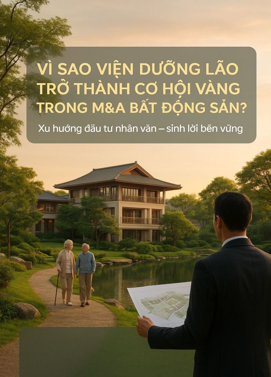 Vì Sao Mô Hình Viện Dưỡng Lão Trở Thành Cơ Hội Vàng Trong M&A Bất Động Sản Việt Nam