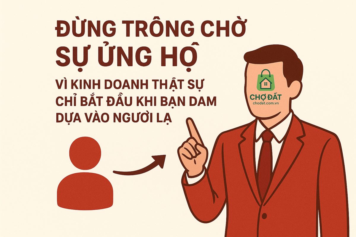 ĐỪNG TRÔNG CHỜ SỰ ỦNG HỘ – BÀI HỌC KHỞI NGHIỆP ĐẮT GIÁ TỪ HÀNH TRÌNH XÂY DỰNG CHỢ ĐẤT