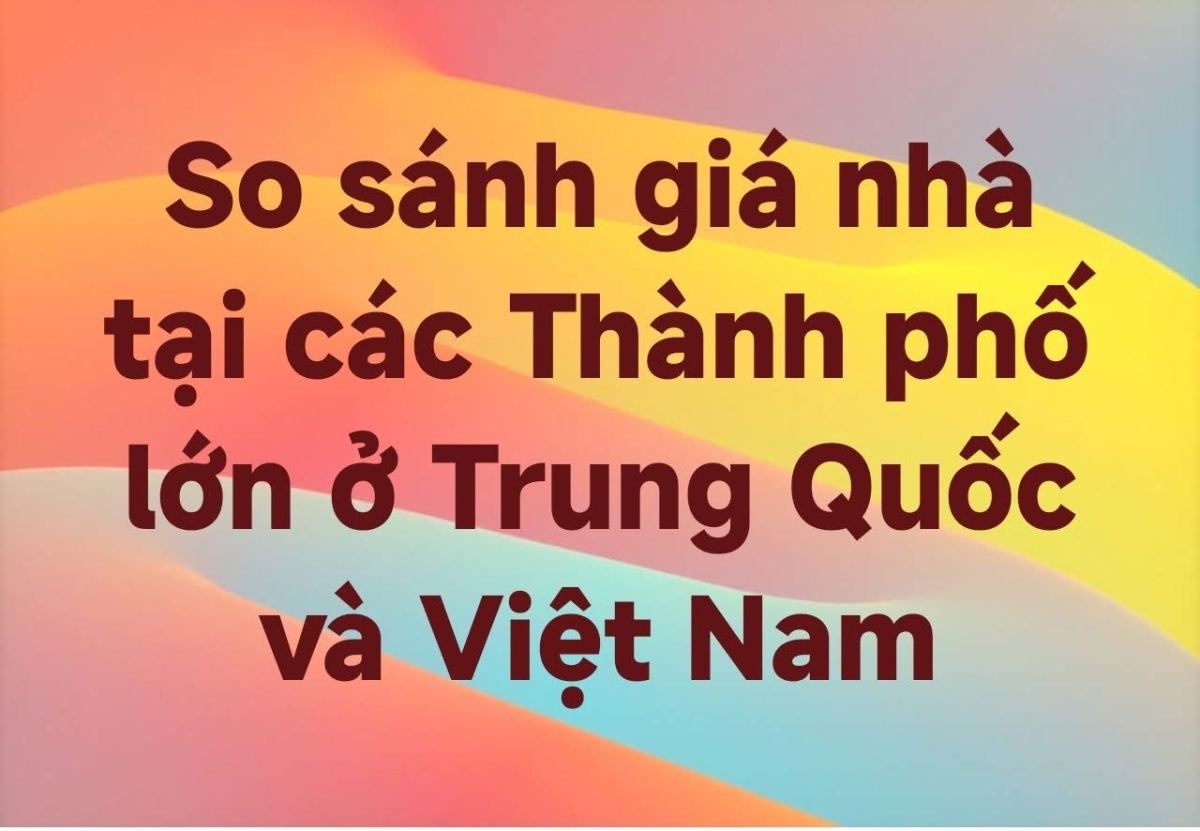 PHÂN TÍCH BIẾN ĐỘNG THỊ TRƯỜNG BẤT ĐỘNG SẢN VIỆT NAM - TRUNG QUỐC 2025-2026