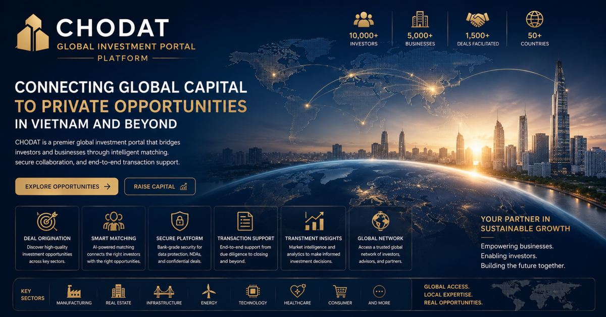CHODAT Invest connects institutional investors, family offices, UHNWIs, business owners and strategic capital with qualified private-market opportunities across Vietnam.