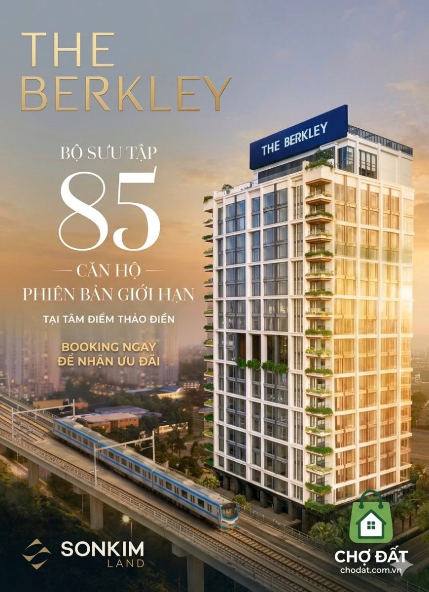 Nhận Booking The Berkley Thảo Điền: Siêu Phẩm Căn Hộ Hàng Hiệu – Định Nghĩa Lại Chuẩn Sống Thượng Lưu