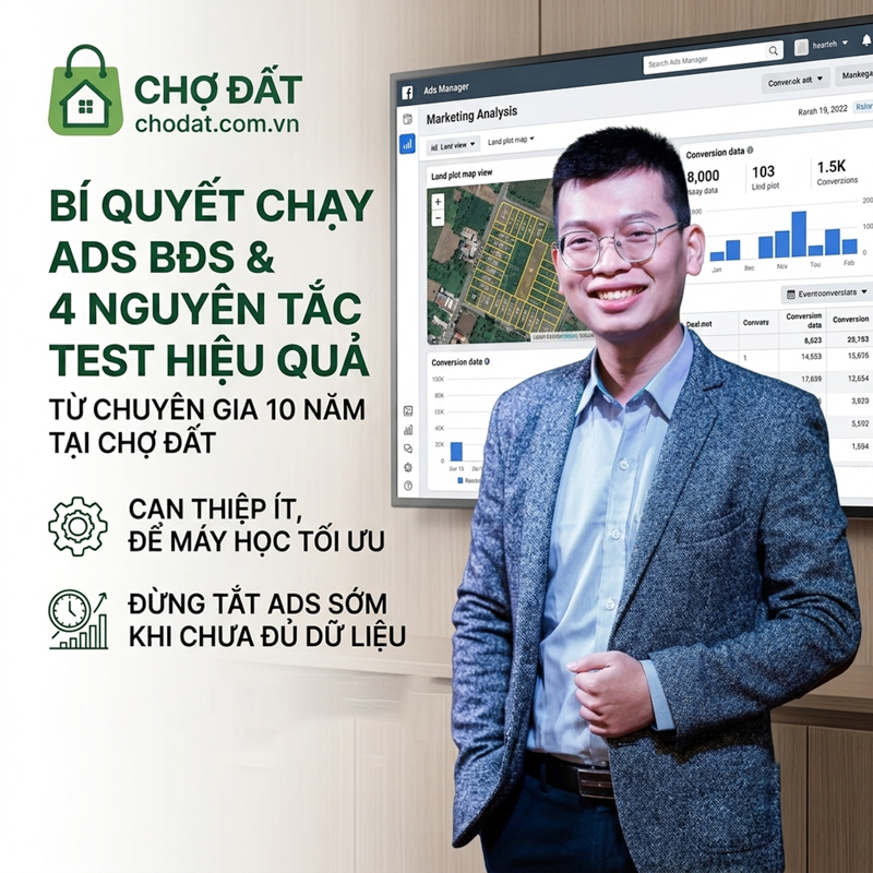 Bạn mệt mỏi vì chạy ads bất động sản tốn kém mà không có chuyển đổi? Bật mí phương pháp can thiệp ít, tối ưu dựa trên chỉ số chuẩn xác từ chuyên gia Chợ Đất