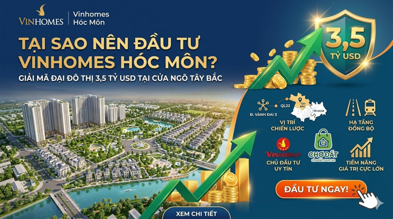 Tại Sao Nên Đầu Tư Vinhomes Hóc Môn? Giải Mã Đại Đô Thị 3,5 Tỷ USD Tại Cửa Ngõ Tây Bắc TP. Hồ Chí Minh