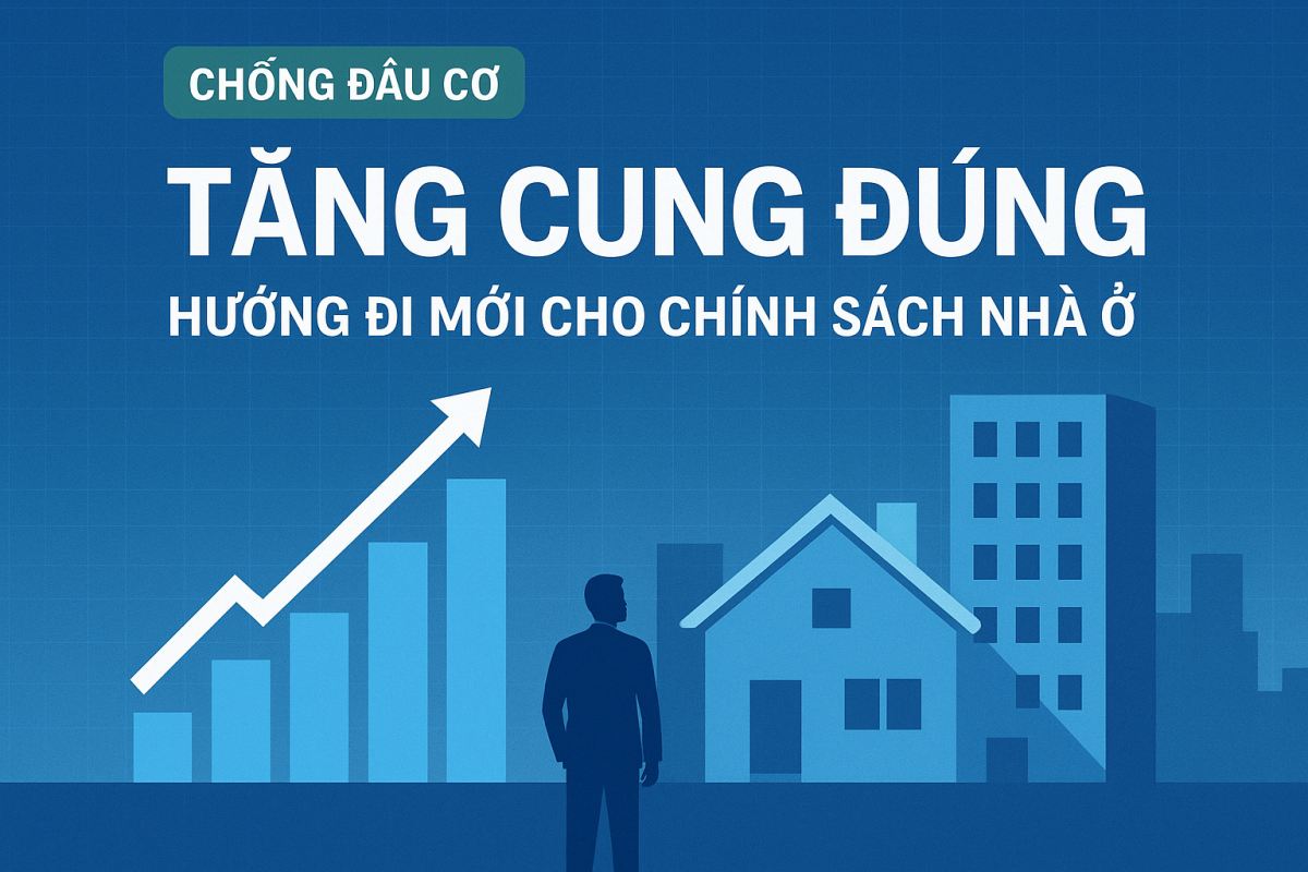 TĂNG CUNG ĐÚNG – HƯỚNG ĐI MỚI CHO CHÍNH SÁCH NHÀ Ở GIÁ RẺ VÀ CHỐNG ĐẦU CƠ BẤT ĐỘNG SẢN
