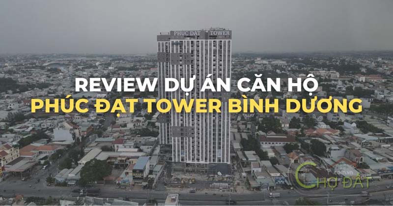 Review đánh giá dự án căn hộ Phúc Đạt Tower tại Dĩ An - Bình Dương có nên mua ?