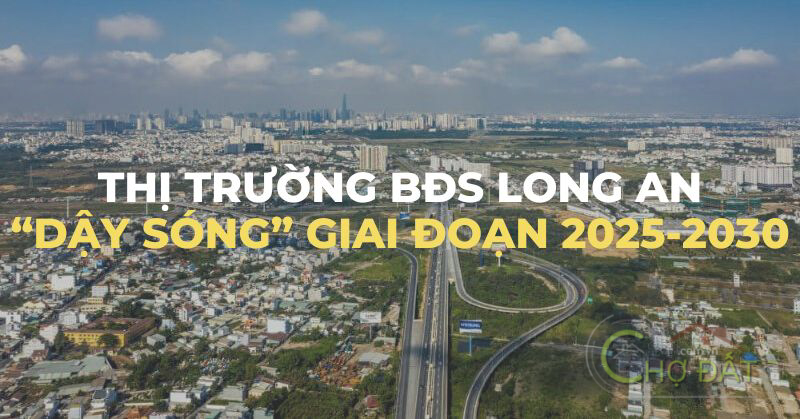 Long An - Thị trường bất động sản nổi bật giai đoạn 2025-2030