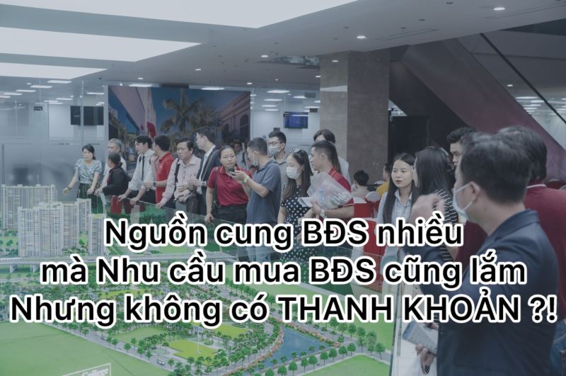 Giải thích lý do tại sao có nhiều bất động sản, nhu cầu người mua cũng rất nhiều nhưng lại không có thanh khoản