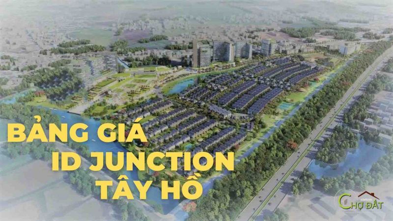 Bảng giá ID Junction Tây Hồ Mở bán ngày 11/7/2021