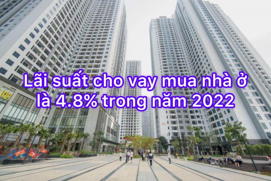 Lãi suất cho vay mua nhà ở còn 4.8% trong năm 2022
