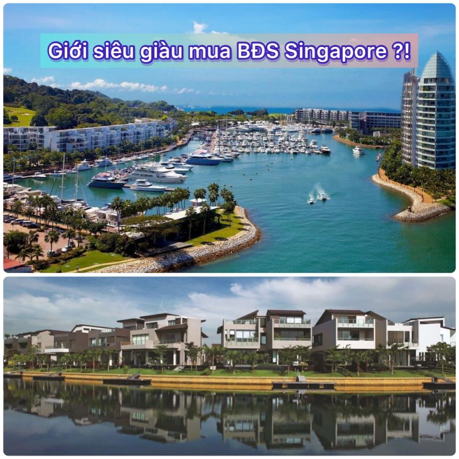 Tại sao giới siêu giàu hiện giờ lại đổ tiền mua bất động sản Singapore ?