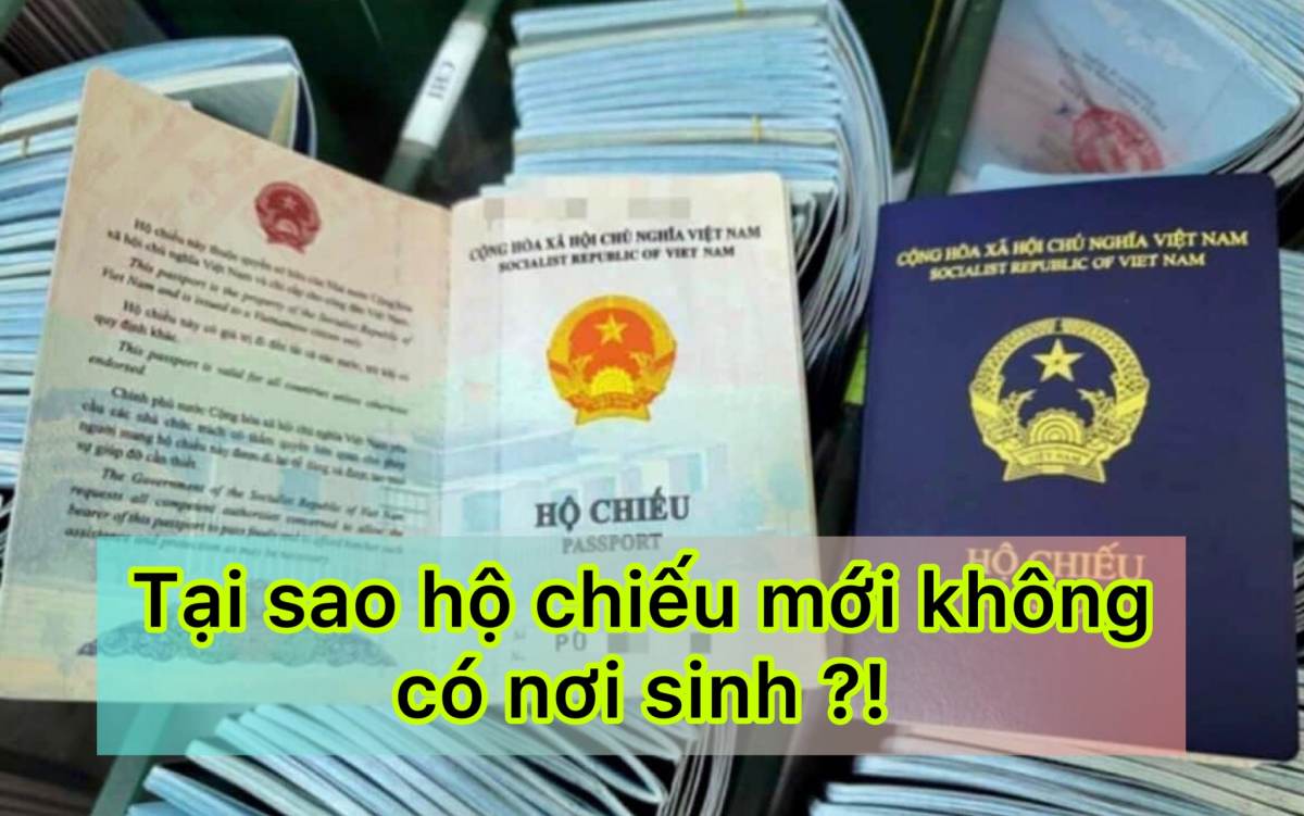 Tại sao hộ chiếu mới của Việt Nam không có nơi sinh ?!