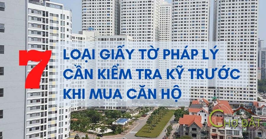 Top 7 loại giấy tờ pháp lý cần kiểm tra kỹ trước khi xuống tiền mua căn hộ