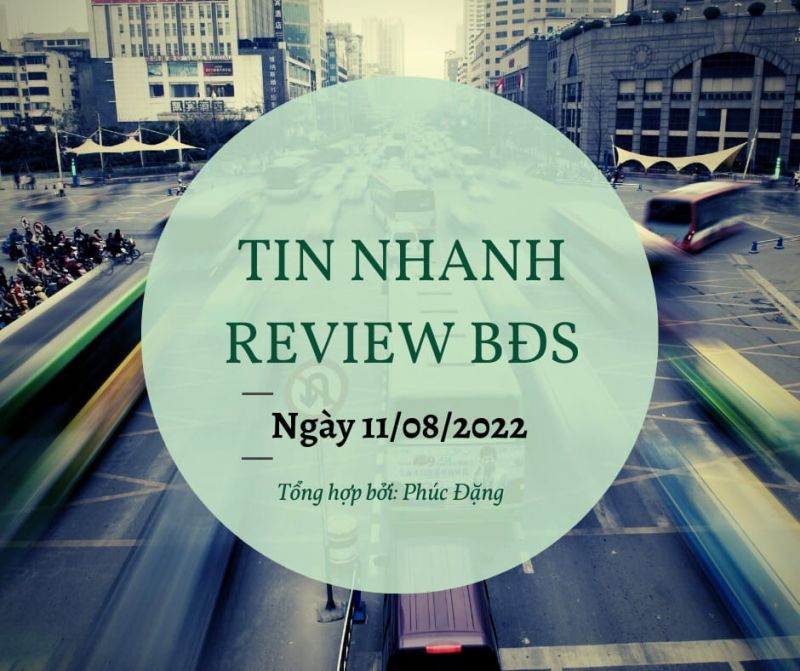 Tin nhanh thị trường bất động sản cập nhật 11/08/2022